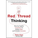 Red Thread Thinking: Weaving Together Connections for Brilliant Ideas and Profitable Innovation