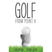 Golf from Point A