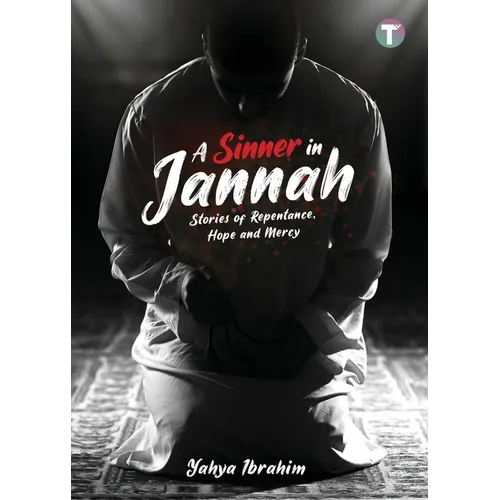 A Sinner in Jannah: Stories of Repentance, Hope and Mercy