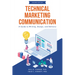 Technical Marketing Communication: A Guide to Writing, Design, and Delivery