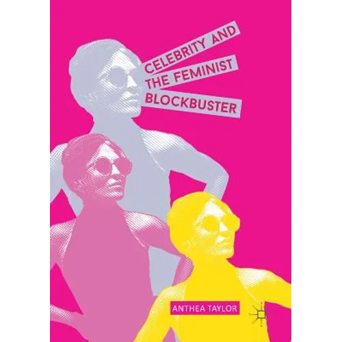 Celebrity and the Feminist Blockbuster