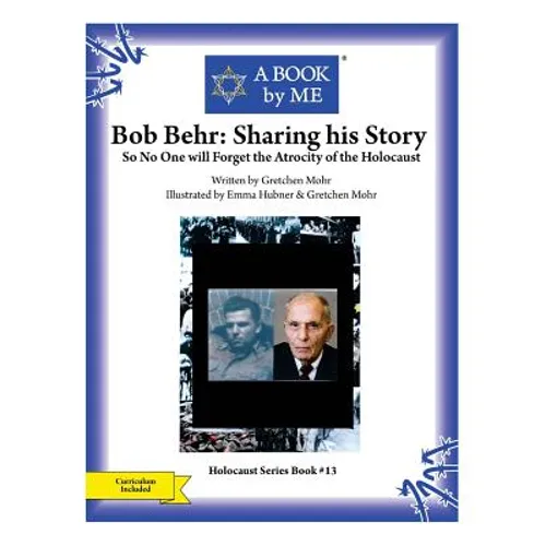 Bob Behr: Sharing his Story: So No One will Forget the Atrocity of the Holocaust