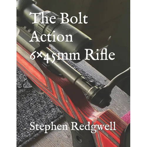 The Bolt Action 6×45mm Rifle