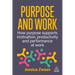 Purpose and Work: How Purpose Supports Motivation, Productivity and Performance at Work