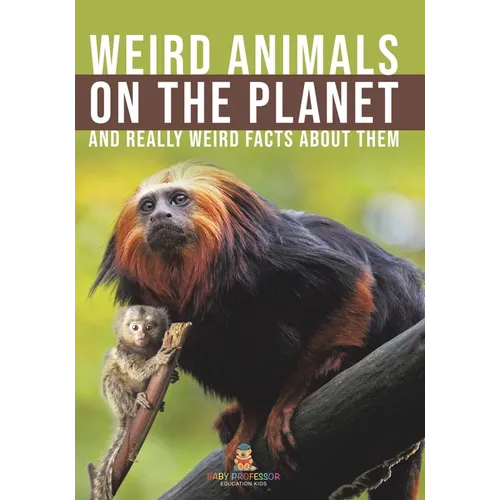 Weird Animals on the Planet and Really Weird Facts About Them