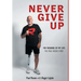Never Give Up: The Meaning of My Life - The Paul Rosen Story