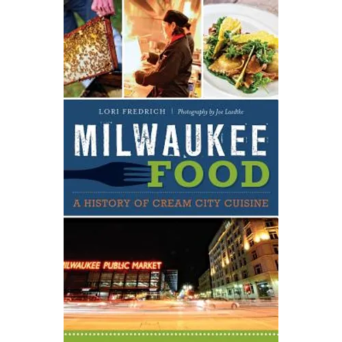 Milwaukee Food: A History of Cream City Cuisine