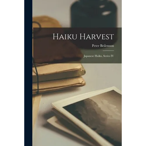Haiku Harvest; Japanese Haiku, Series IV