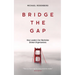 Bridge the Gap: How Leaders Can Revitalize Broken Organizations