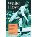 Waite Hoyt: A Biography of the Yankees' Schoolboy Wonder