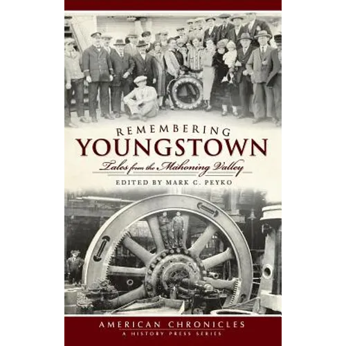 Remembering Youngstown: Tales from the Mahoning Valley