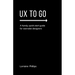 UX To Go: A Handy, Quick-Start Guide for Wannabe Designers