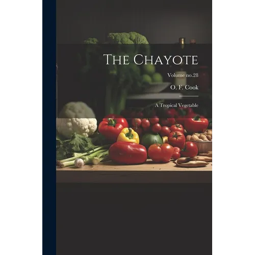 The Chayote: A Tropical Vegetable; Volume no.28
