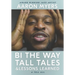 Bi The Way: Tall Tales & Lessons Learned