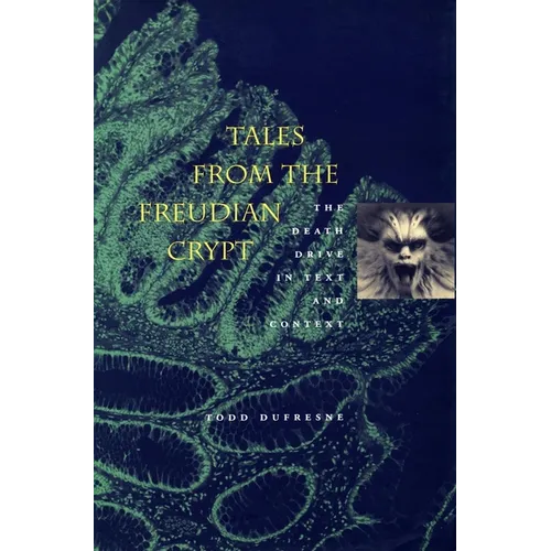 Tales from the Freudian Crypt: The Death Drive in Text and Context