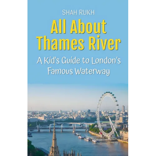 All About Thames River: A Kid's Guide to London's Famous Waterway