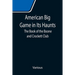 American Big Game in Its Haunts: The Book of the Boone and Crockett Club