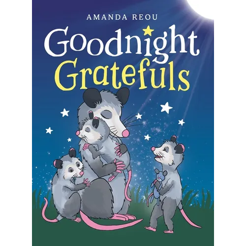 Goodnight Gratefuls: A Children's Bedtime Book for Kids Age 3-7 About Love and Appreciation