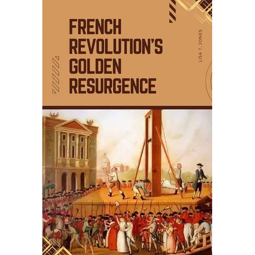 French Revolution's Golden Resurgence