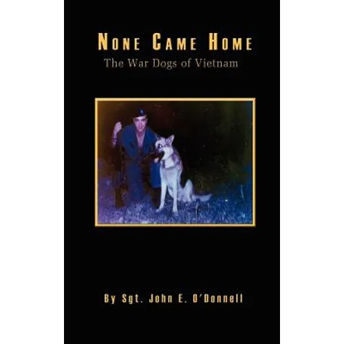 None Came Home: The War Dogs of Vietnam