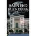 Haunted Baton Rouge