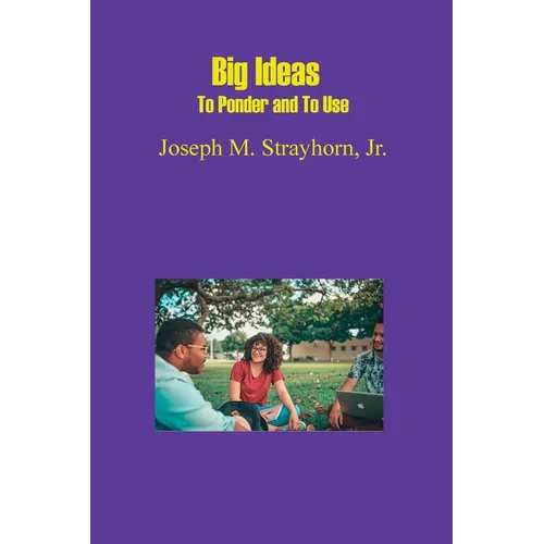 Big Ideas To Ponder and To Use