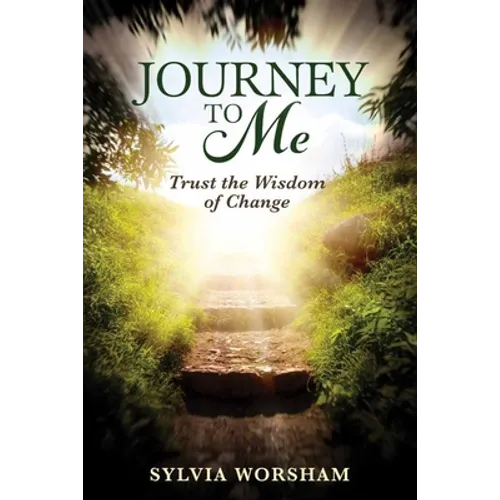 Journey to Me: Trust the Wisdom of Change
