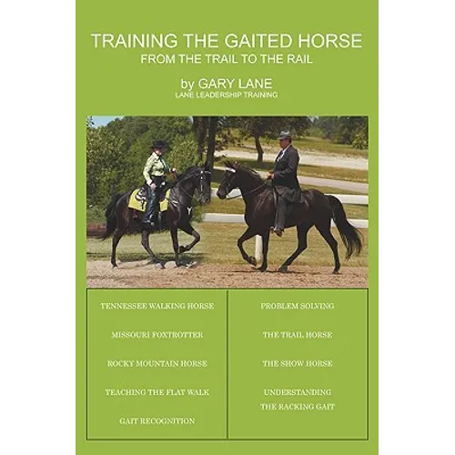 Training the Gaited Horse: From the Trail to the Rail