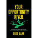 Your Opportunity River: Increase the Flow of Profits and Scale Your Manufacturing Organization