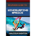 Beginner Guide to Windsurfing Basics: Master And Learn Essential Skills, Safety Measures, Equipment Setup And Effective Maneuvers For Novice