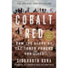 Cobalt Red: How the Blood of the Congo Powers Our Lives