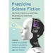 Practicing Science Fiction: Critical Essays on Writing, Reading and Teaching the Genre