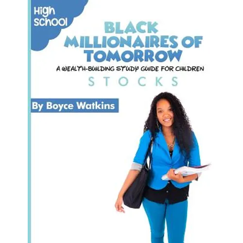 The Black Millionaires of Tomorrow: A Wealth-Building Study Guide for Children (High School): Stocks