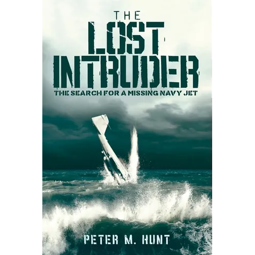 The Lost Intruder: The Search for a Missing Navy Jet