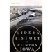 Hidden History of Clinton, Iowa