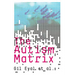 The Autism Matrix: The Social Origins of the Autism Epidemic
