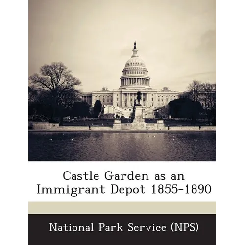 Castle Garden as an Immigrant Depot 1855-1890