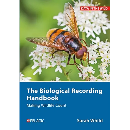 The Biological Recording Handbook: Making Wildlife Count