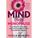 Mind Over Menopause: Lose Weight, Love Your Body, and Embrace Life After 50 with a Powerful New Mindset