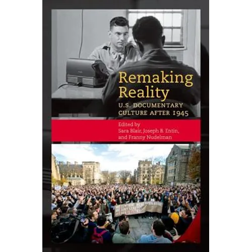 Remaking Reality: U.S. Documentary Culture After 1945