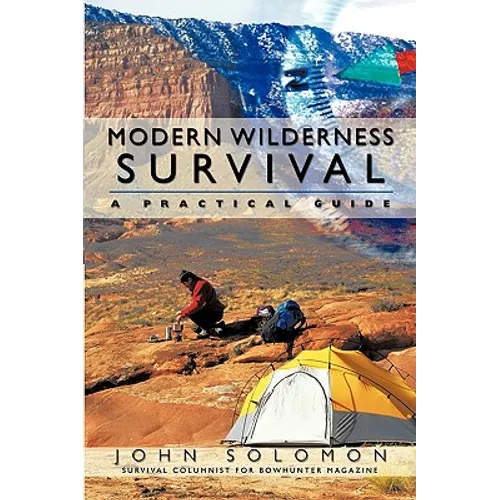 Modern Wilderness Survival: A Practical Guide