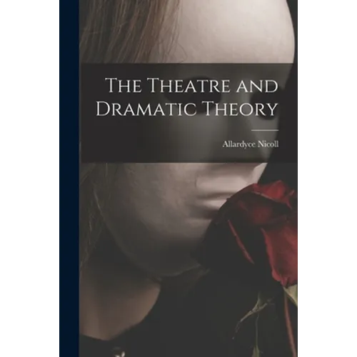 The Theatre and Dramatic Theory