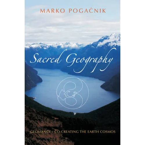Sacred Geography: Geomancy: Co-Creating the Earth Cosmos