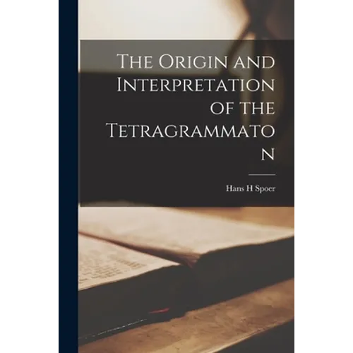 The Origin and Interpretation of the Tetragrammaton