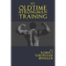 My Oldtime Strongman Training: How to Build Old School Strength and Muscle, Master Classic Feats of Strength, and Perform Them