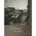 Bozeman and the Gallatin Valley: A History