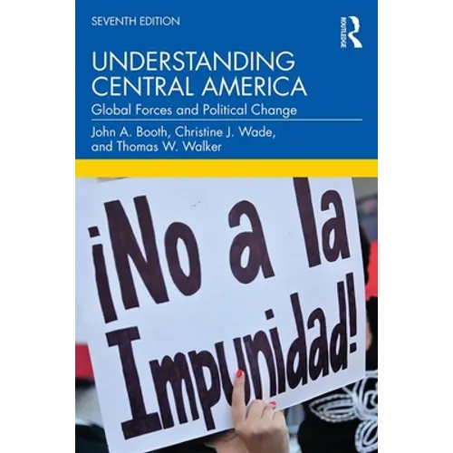 Understanding Central America: Global Forces and Political Change