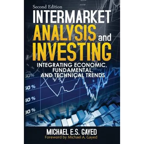 Intermarket Analysis and Investing: Integrating Economic, Fundamental, and Technical Trends