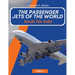 The Passenger Jets Of The World For Kids: A book about passenger planes for children and teenagers