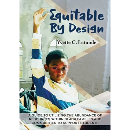 Equitable by Design: A Guide to Utilizing the Abundance of Resources Within Black Families and Communities to Support Students